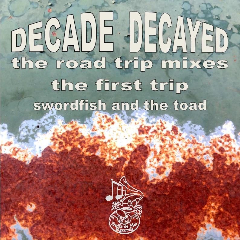Decade/Decayed road trip first trip CD